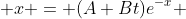  x = (A+Bt)e^{-x} 