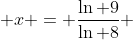  x = \frac{\ln 9}{\ln 8} 