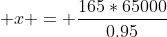  x = \frac{165*65000}{0.95}