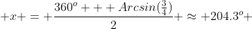  x = \frac{360^{o} + Arcsin(\frac{3}{4})}{2} \approx 204.3^o 