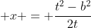  x = \frac{t^2-b^2}{2t}