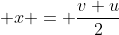  x = \frac{v+u}{2}