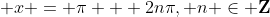  x = \pi + 2n\pi, n \in \mathbf{Z}