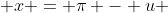  x = \pi - u 