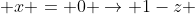  x = 0 \to 1-z 