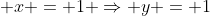  x = 1 \Rightarrow y = 1