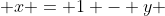  x = 1 - y 