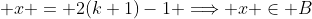  x = 2(k+1)-1 \Longrightarrow x \in B