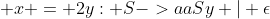  x = 2y: S->aaSy | \epsilon
