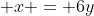  x = 6y