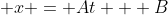  x = At + B