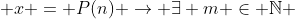 \forall n \in \mathbb{N} \& x = P(n) \rightarrow \exists m \in \mathbb{N} \& x = Q(m)