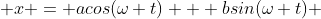  x = acos(\omega t) + bsin(\omega t) 