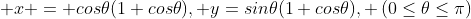  x = cos\theta(1+cos\theta), y=sin\theta(1+cos\theta), \left(0\le\theta\le\pi\right)