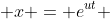  x = e^{ut} 