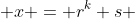  x = r^k s 