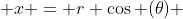  x = r \cos (\theta) 