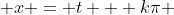  x = t + k\pi 