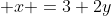  x =3+2y