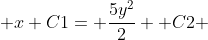 x+C1= \frac{5y^2}{2} +C2 