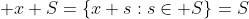  x+S=\left\{x+s:s\in S\right\}=S