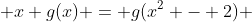  x g(x) = g(x^2 - 2) 