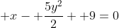  x- \frac{5y^2}{2} +9=0