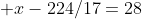  x-224/17=28