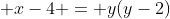  x-4 = y(y-2)