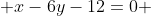  x-6y-12=0 