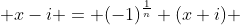  x-i = (-1)^{\frac{1}{n}} (x+i) 