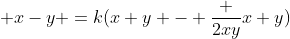  x-y =k(x+y - \frac {2xy}{x+y})