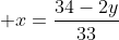  x=\frac{34-2y}{33}