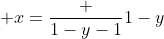  x=\frac {1-y-1}{1-y}