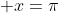  x=\pi