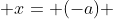  x= (-a) 