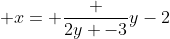  x= \frac {2y -3}{y-2}