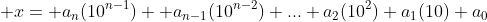  x= a_n(10^{n-1}) +a_{n-1}(10^{n-2})+...+a_2(10^2)+a_1(10)+a_0