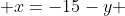  x=-15-y 