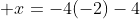  x=-4(-2)-4