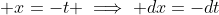  x=-t \implies dx=-dt