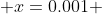  x=0.001 
