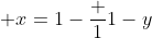  x=1-\frac {1}{1-y}