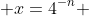 x=4^{-n} 