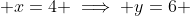  x=4 \implies y=6 