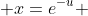  x=e^{-u} 