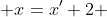 x=x'+2 