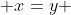  x=y 