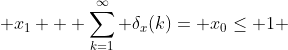  x_{1} + \sum_{k=1}^{\infty} \delta_{x}(k)= x_{0}\le 1 