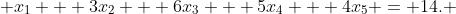  x_{1} + 3x_{2} + 6x_{3} + 5x_{4} + 4x_{5} = 14. 